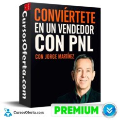 Conviértete en un Vendedor con PNL de Jorge Martínez