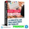 El Instructivo Paso a Paso Para Ganar Dinero Sin Trabajar de Juan Guerrero