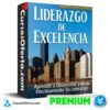 Liderazgo de Excelencia. Desarrolla y Mide tu Liderazgo de Manuel Echeverría