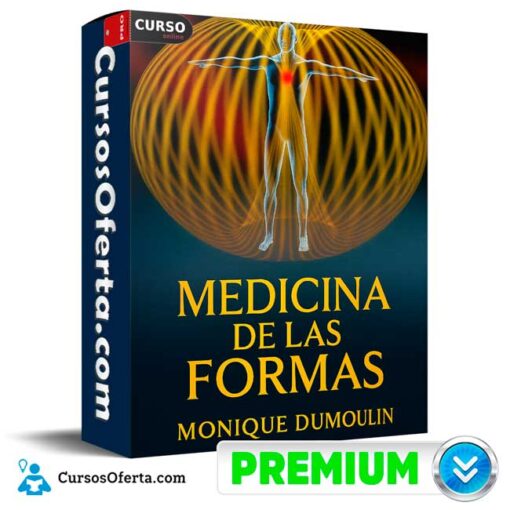 Medicina de las Formas de Monique Dumoulin 1 Medicina de las Formas de Monique Dumoulin