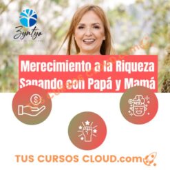 Merecimiento a la riqueza sanando con papá y mamá – Zyntya Felicidad