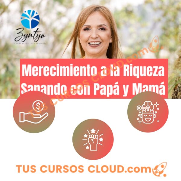 Merecimiento a la riqueza sanando con papá y mamá – Zyntya Felicidad 1 Merecimiento a la riqueza sanando con papá y mamá – Zyntya Felicidad