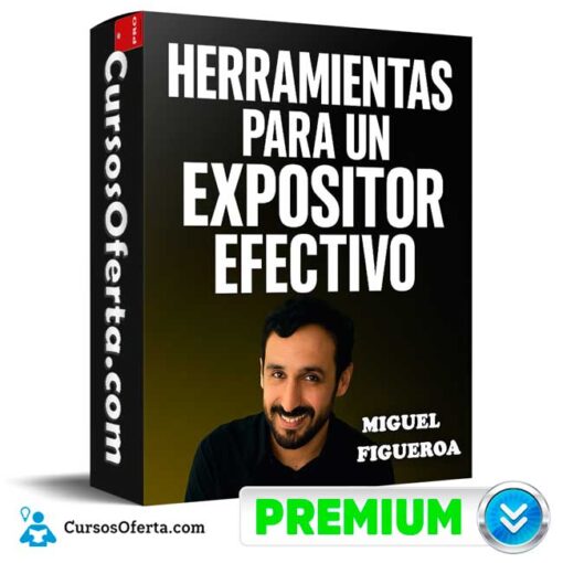 Programa Certificado Herramientas Para un Expositor Efectivo de Miguel Figueroa 1 Programa Certificado Herramientas Para un Expositor Efectivo de Miguel Figueroa