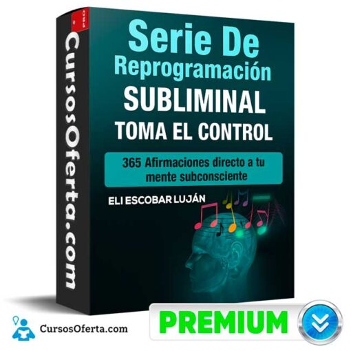 Serie de Reprogramación Subliminal de Eli Escobar Luján 1 Serie de Reprogramación Subliminal de Eli Escobar Luján