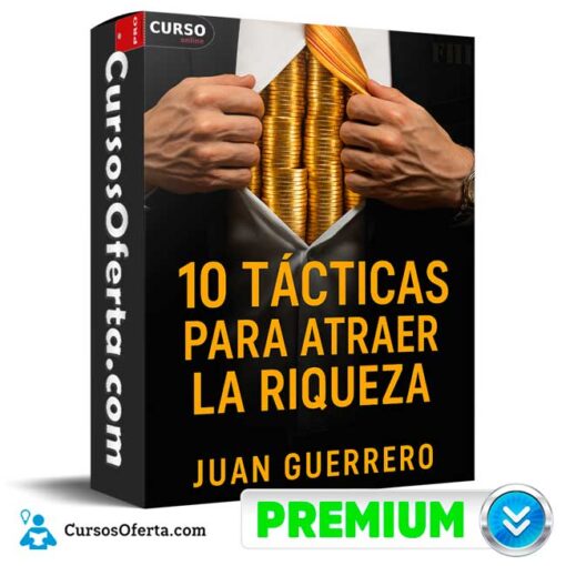 10 Tácticas Para Atraer la Riqueza de Juan Guerrero 1 10 Tácticas Para Atraer la Riqueza de Juan Guerrero 10 tacticas para atraer la riqueza de juan guerrero 694e3b9aa30df