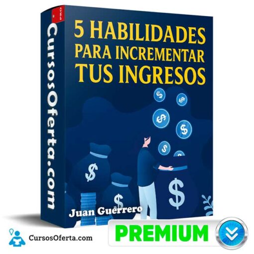 5 Habilidades a desarrollar para incrementar tu ingresos de Juan Guerrero 5 habilidades a desarrollar para incrementar tu ingresos de juan guerrero 695381dca4a2b