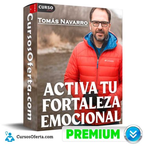 Activa tu Fortaleza Emocional de Tomás Navarro 1 Activa tu Fortaleza Emocional de Tomás Navarro