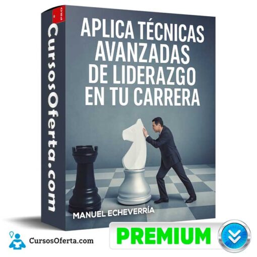 Aplica Técnicas Avanzadas de Liderazgo en Tu Carrera de Manuel Echeverría aplica tecnicas avanzadas de liderazgo en tu carrera de manuel echeverria 694e3788b241b