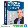 Aprende a Gestionar tu Tiempo – Félix Torán de Félix Torán