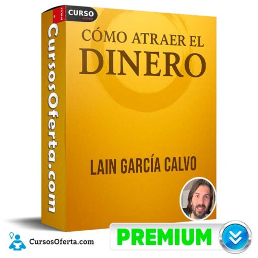 Cómo Atraer el Dinero de Lain García Calvo 1 Cómo Atraer el Dinero de Lain García Calvo