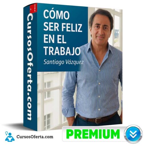 Cómo Ser Feliz en el Trabajo de Santiago Vásquez como ser feliz en el trabajo de santiago vasquez 694e3e5809a9b