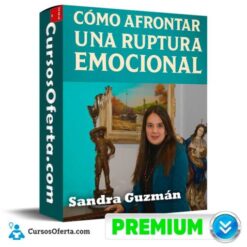 Cómo Superar una Ruptura Emocional de Sandra Guzmán