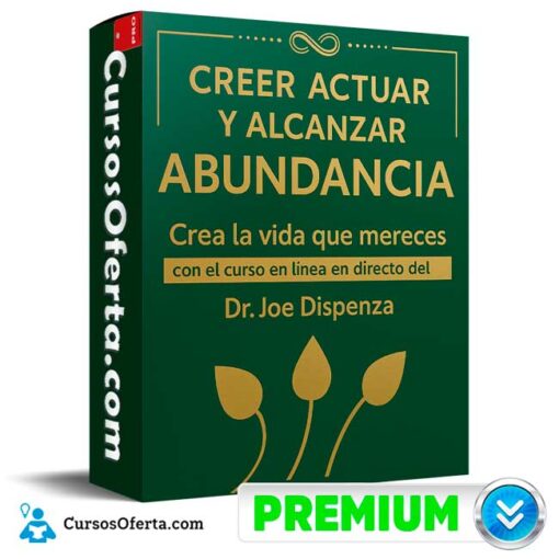 Creer Actuar y Alcanzar la Abundancia de Joe Dispenza creer actuar y alcanzar la abundancia de joe dispenza 694e3579434ae