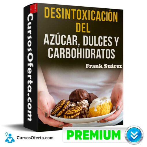 Desintoxicación del azúcar, dulces y carbohidratos de Frank Suárez 1 Desintoxicación del azúcar, dulces y carbohidratos de Frank Suárez