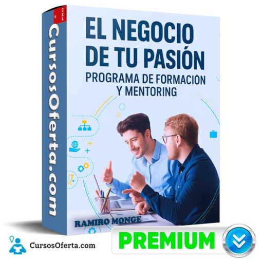 El Negocio de tu Pasión. Programa de Formación y Mentoring de Ramiro Monge el negocio de tu pasion programa de formacion y mentoring de ramiro monge 694e39698a0d9