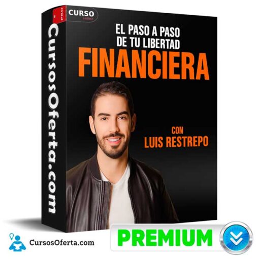 El paso a paso para tu libertad Financiera de Luis Restrepo el paso a paso para tu libertad financiera de luis restrepo 694e3b2475afd