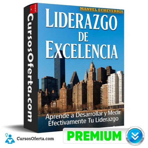 Liderazgo de Excelencia. Desarrolla y Mide tu Liderazgo de Manuel Echeverría liderazgo de excelencia desarrolla y mide tu liderazgo de manuel echeverria 694e3761976a2