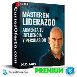 Master en Liderazgo: Aumenta tu Influencia y Persuasión de N.C. Kurt
