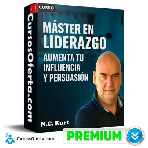 Master en Liderazgo: Aumenta tu Influencia y Persuasión de N.C. Kurt master en liderazgo aumenta tu influencia y persuasion de n c kurt 6950dfa604526