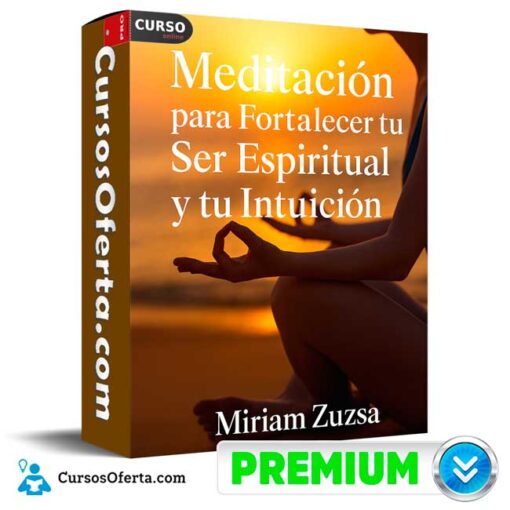 Meditación Para Fortalecer tu Ser Espiritual y tu Intuición de Miriam Zuzs meditacion para fortalecer tu ser espiritual y tu intuicion de miriam zuzs 694e3bd1bf586