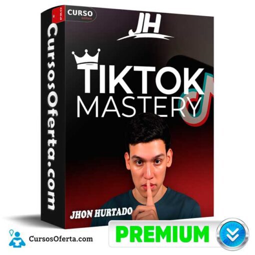 Tiktok Mastery – Jhon Hurtado de Jhon Hurtado tiktok mastery jhon hurtado de jhon hurtado 694e33a206dd3