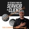 39 Técnicas para un Servicio al Cliente Espectacular – Titto Gálvez