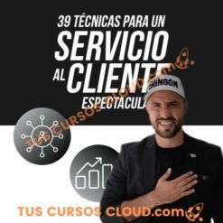 39 Técnicas para un Servicio al Cliente Espectacular – Titto Gálvez