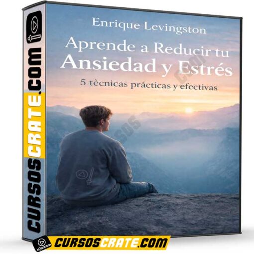 Aprende a Reducir tu Ansiedad y Estrés de Enrique Levingston 1 Aprende a Reducir tu Ansiedad y Estrés de Enrique Levingston