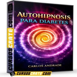 Autohipnosis Para Diabetes de Carlos Andrade