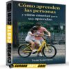 Cómo aprenden las personas y cómo enseñar para que aprendan  de Juan Guerrero