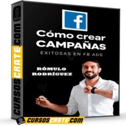 Cómo crear campañas exitosas en Facebook Ads de Rómulo Rodríguez