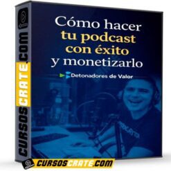 Cómo hacer tu podcast con éxito y monetizarlo de Detonadores de Valor