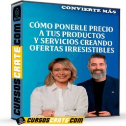 Cómo ponerle precio a tus productos y servicios creando ofertas irresistibles de Convierte Más