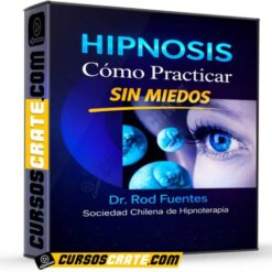 Cómo Practicar la Hipnosis sin Miedos de Rod Fuentes