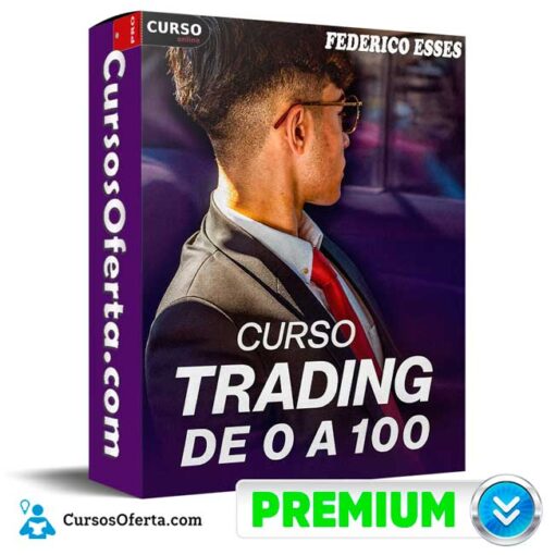 Curso Trading De 0 A 100 de Federico Esses 1 Curso Trading De 0 A 100 de Federico Esses