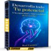 Desarrolla todo Tu potencial. Y la Capacidad y funcionalidad de tu cerebro de Rod Fuentes
