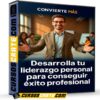 Desarrolla tu liderazgo personal para conseguir éxito profesional  de Convierte Más