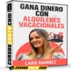 Gana dinero con alquileres vacacionales de Caro Ramírez