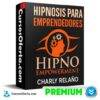 Hipnosis Para Emprendedores de Charly Relaño