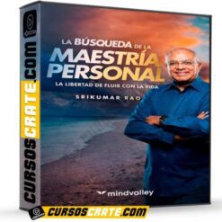 La búsqueda de la maestría personal de Srikumar Rao – Mindvalley