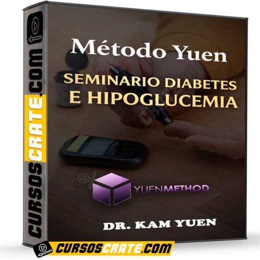 Método Yuen Seminario de Diabetes e Hipoglucemia de Dr. Kam Yuen 1 Método Yuen Seminario de Diabetes e Hipoglucemia de Dr. Kam Yuen
