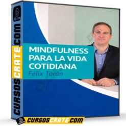 Mindfulness Para la Vida Cotidiana de Félix Torán