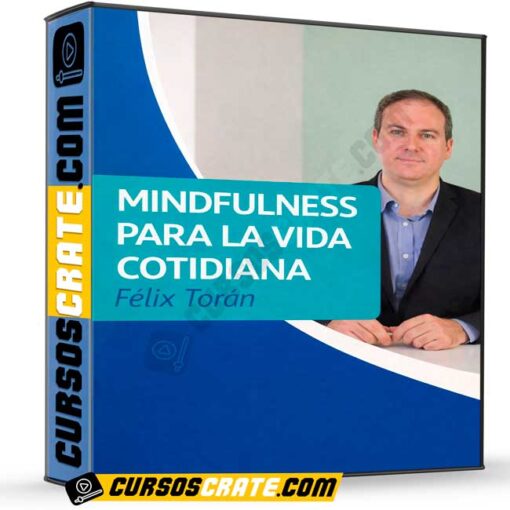 Mindfulness Para la Vida Cotidiana de Félix Torán 1 Mindfulness Para la Vida Cotidiana de Félix Torán