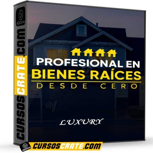 Profesional en Bienes Raíces Desde Cero de Luxury 1 Profesional en Bienes Raíces Desde Cero de Luxury