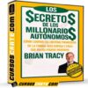 Secretos de los Millonarios Autónomos de Brian Tracy