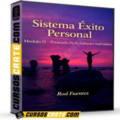 Sistema Éxito Personal Módulo 11 – Poniendo fin a cualquier mal hábito de Rod Fuentes