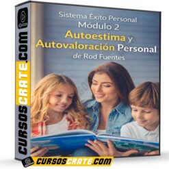 Sistema Éxito Personal Módulo 2 – Auto estima y Autovaloración Personal de Rod Fuentes
