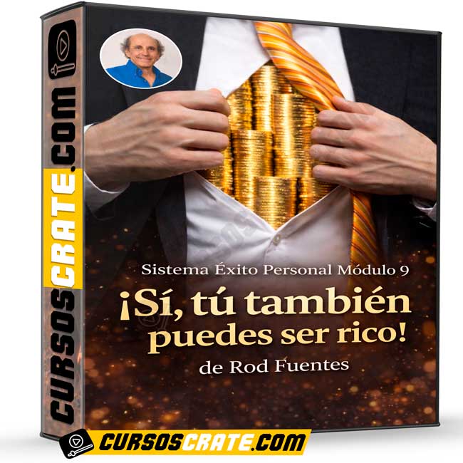 Sistema Éxito Personal Módulo 9 – Si, tu también puedes ser rico de Rod Fuentes 1 Sistema Éxito Personal Módulo 9 – Si, tu también puedes ser rico de Rod Fuentes