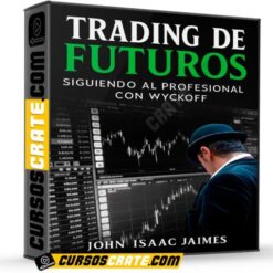 Trading de Futuros – Siguiendo al profesional con Wyckoff de John Isaac Jaimes