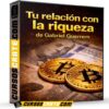 Tu relación con la riqueza de Gabriel Guerrero